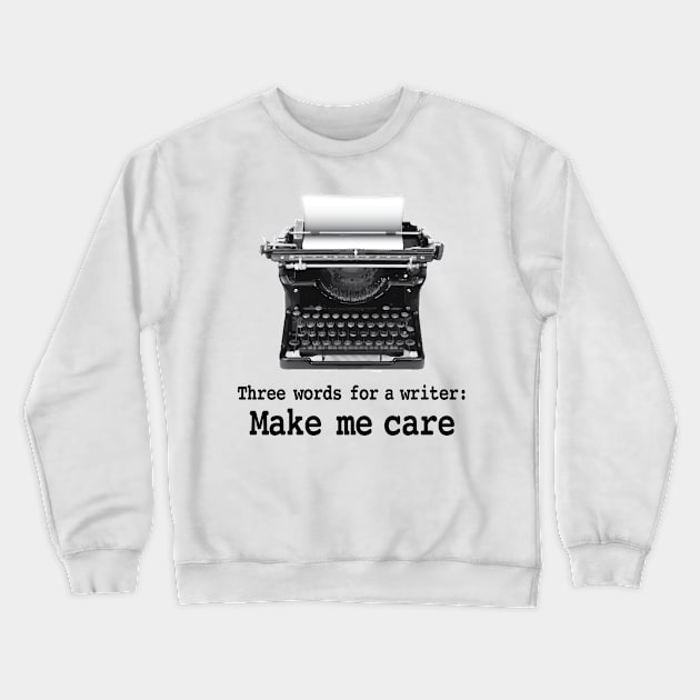 Three words for a writer Crewneck Sweatshirt by Buffyandrews